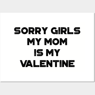 Funny Valentine's Day Sorry Girls My Mom Is My Valentine Posters and Art